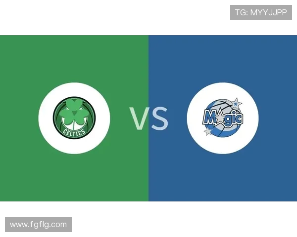 魔术与凯尔特人季前赛精彩对决展现新赛季球队实力与战术布局